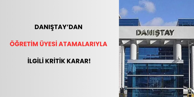 danistaydan ogretim uyesi atamalariyla ilgili kritik karar S6CrvjCq.jpg
